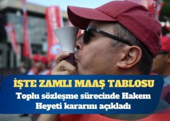 Toplu sözleşme sürecinde Hakem Heyeti kararını açıkladı: İşte zamlı maaş tablosu