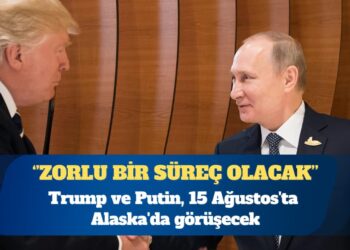 Trump ve Putin, 15 Ağustos’ta Alaska’da görüşecek