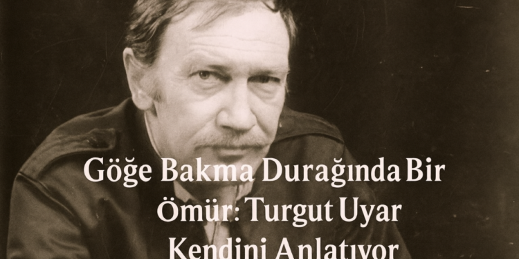 Türk Şiirinin Ustası Turgut Uyar: Ölümünün 40. Yıldönümünde Anılıyor