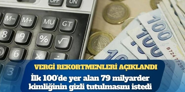 Türkiye’nin vergi rekortmenleri açıklandı: İlk 100’ün 79’u adını gizledi