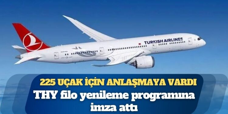 THY, Boeing’den 225 uçak için anlaşmaya vardı