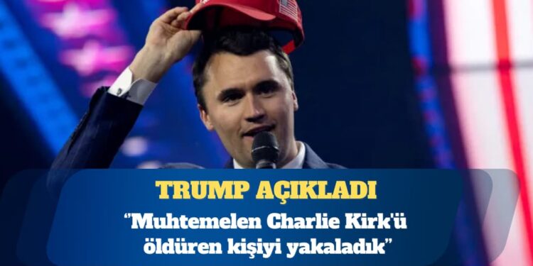 ABD Başkanı Donald Trump: Muhtemelen Charlie Kirk’ü öldüren kişiyi yakaladık