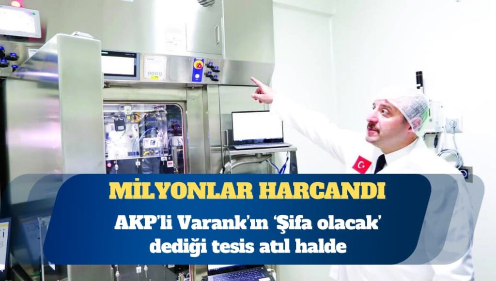 AKP’li Mustafa Varank’ın ‘Şifa olacak’ dediği tesis atıl halde
