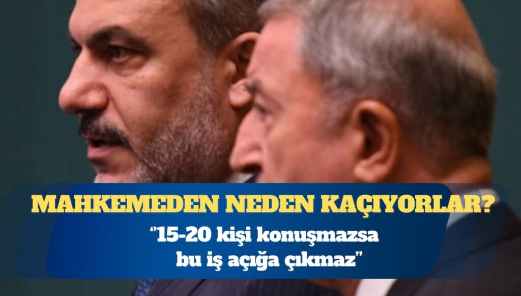 Akın Öztürk: Başta Hulusi Akar olmak üzere 15-20 kişi konuşmazsa bu iş açığa çıkmaz