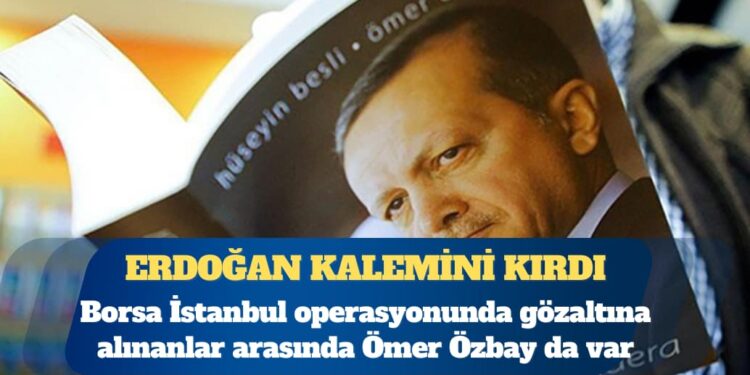 Borsa İstanbul operasyonunda gözaltına alınanlar arasında ‘Recep Tayyip Erdoğan: Bir Lideri Doğuşu’ kitabının yazarı da var