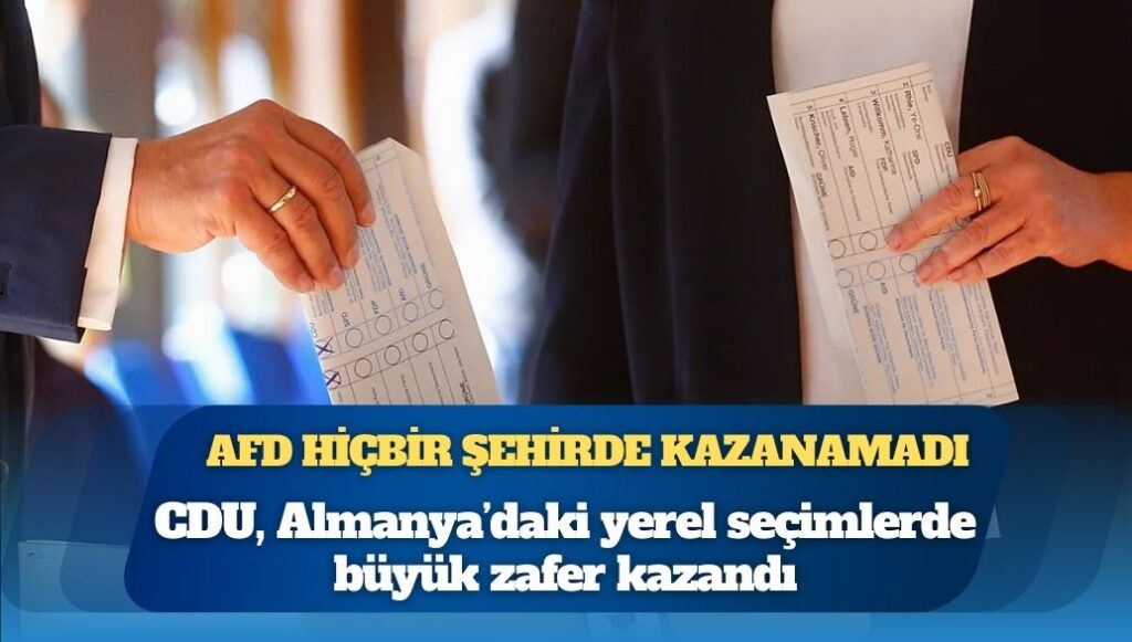 CDU, Almanya’daki yerel seçimlerde büyük zafer kazandı: AfD hiçbir şehirde kazanamadı
