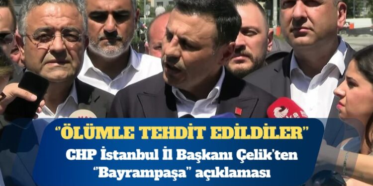 CHP İstanbul İl Başkanı Özgür Çelik: Bu operasyon Bayrampaşa Belediyesi’ne çökme operasyonudur, belediye meclis üyeleri ölümle tehdit edildi