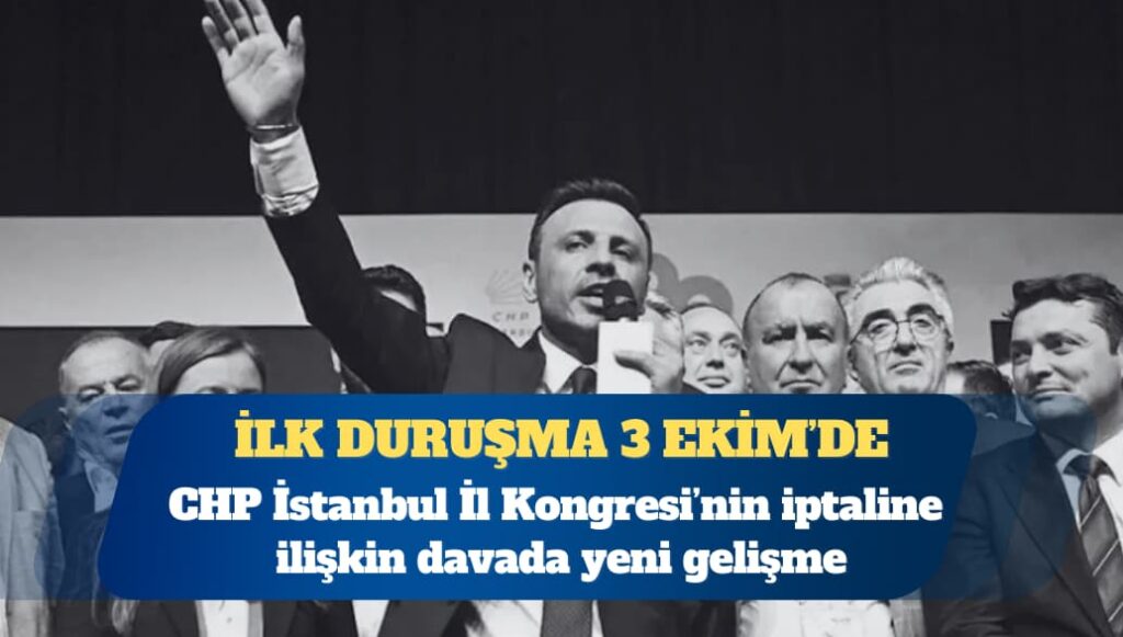 CHP İstanbul İl Kongresi davası 3 Ekim’de görülecek