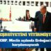 CHP, Meclis açılında Erdoğan’ı karşılamayacak: Meşruiyetini yitirmiştir