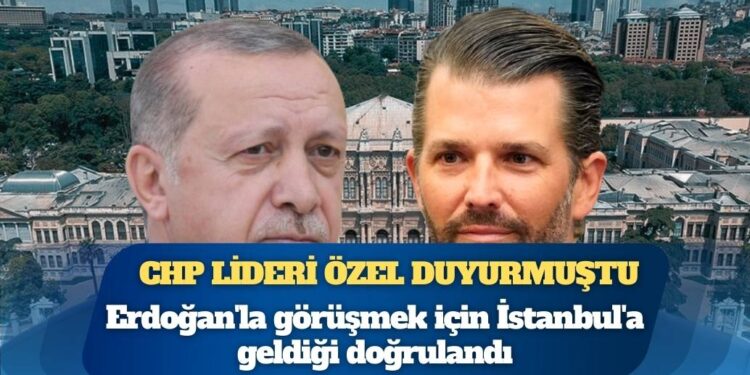 CHP lideri Özel duyurmuştu; Trump’ın oğlunun Erdoğan’la görüşmek için İstanbul’a geldiği doğrulandı