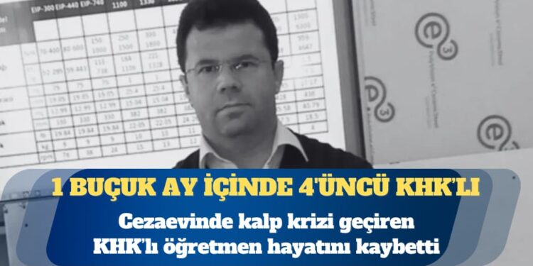 Cezaevinde kalp krizi geçiren KHK’lı öğretmen hayatını kaybetti