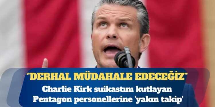 Charlie Kirk suikastını kutlayan Pentagon personellerine ‘yakın takip’