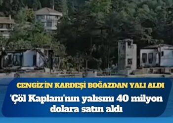 ‘Çöl Kaplanı’nın yalısını Mehmet Cengiz’in kardeşi 40 milyon dolara satın aldı