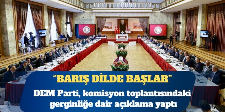 DEM Parti, komisyon toplantısındaki gerginliğe dair açıklama yaptı