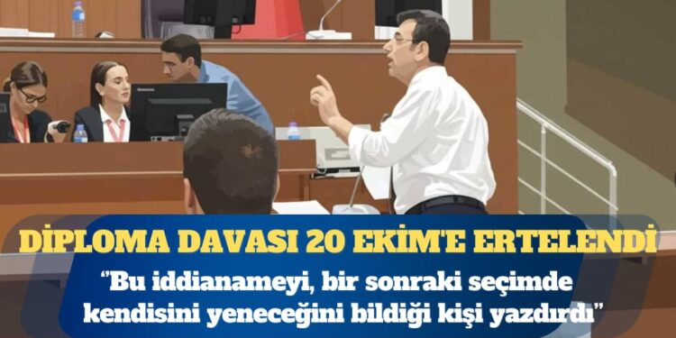 Diploma davası 20 Ekim’e ertelendi