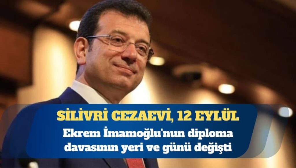 Ekrem İmamoğlu’nun diploma davasının yeri ve günü değişti