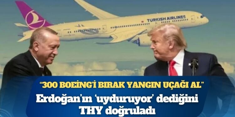 Erdoğan’ın ‘uyduruyor’ dediğini THY doğruladı: “300 Boeing’i bırak yangın uçağı al”