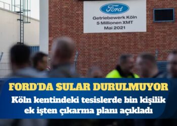 Ford’da sular durulmuyor, bin kişi daha işten çıkarılacak