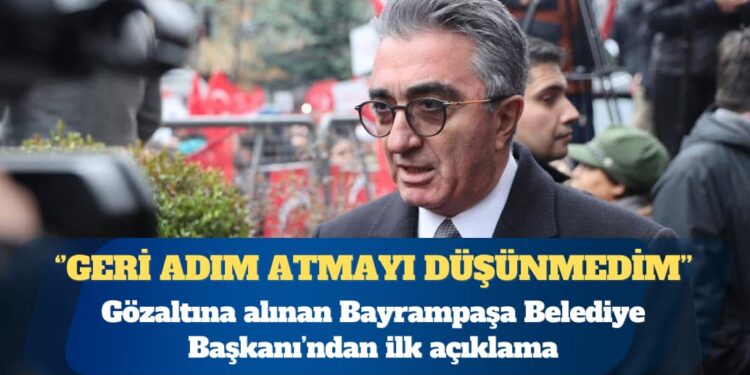 Gözaltına alınan Bayrampaşa Belediye Başkanı Hasan Mutlu’dan ilk açıklama