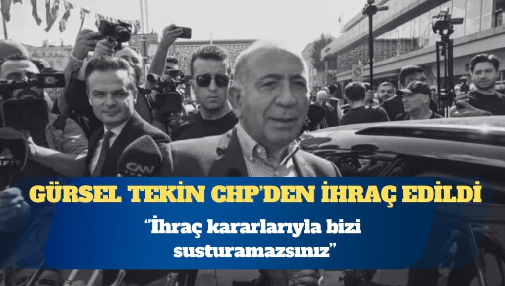 Gürsel Tekin dahil altı kişi CHP’den ihraç edildi