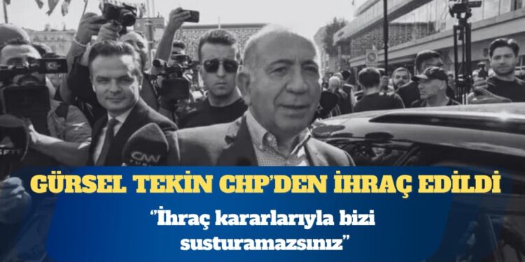 Gürsel Tekin dahil altı kişi CHP’den ihraç edildi