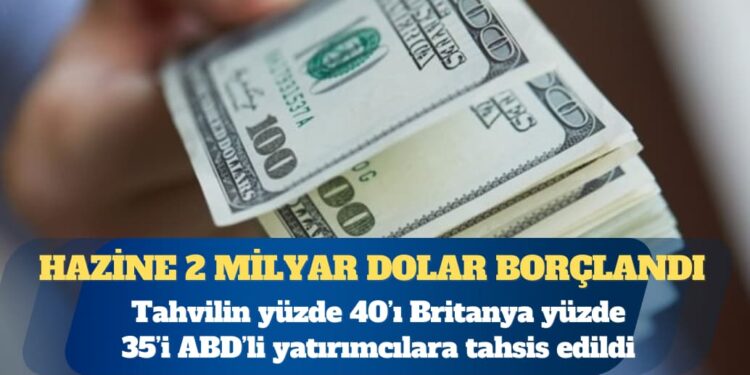 Hazine 2 milyar dolar borçlandı