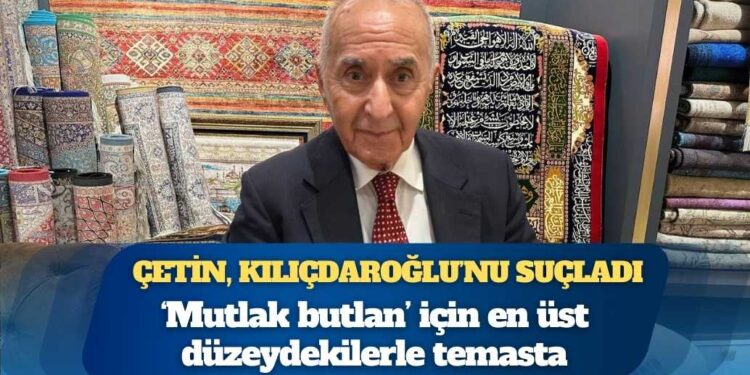 Hikmet Çetin, Kemal Kılıçdaroğlu’nu suçladı: ‘Mutlak butlan’ için en üst düzeydekilerle temasta