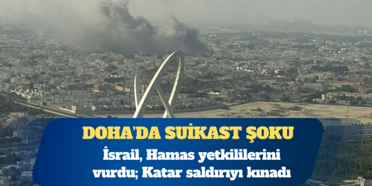 İsrail, Hamas liderlerini Katar’da vurdu