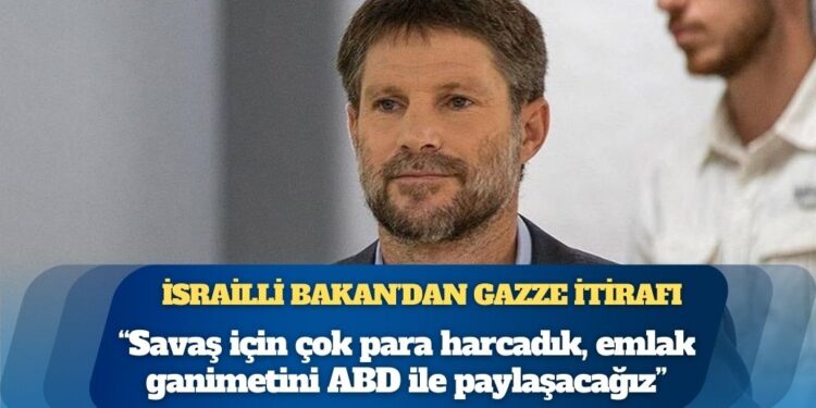 İsrailli Bakan’dan Gazze itirafı: “Savaş için çok para harcadık, emlak ganimetini ABD ile paylaşacağız”