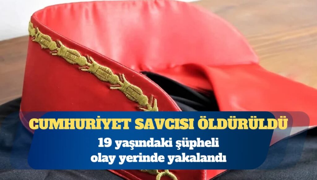 İstanbul Adliyesi’nde çalışan Savcı Ercan Kayhan öldürüldü