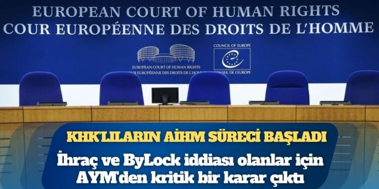 KHK’lıların AİHM süreci başladı: İhraç edilen ve haklarında ByLock iddiası bulunanlar için Anayasa Mahkemesi’nden kritik bir karar çıktı