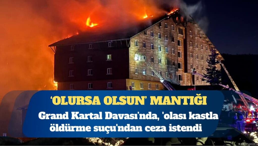Kartalkaya yangını davasında, tutuklu sanıklar hakkında ‘olası kastla öldürme suçu’ndan ceza istendi