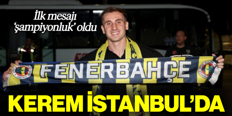 Kerem İstanbul'da: 'İnşallah Sonunda Şampiyonluk Olacak'