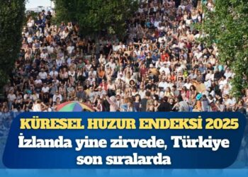 Küresel Huzur Endeksi 2025: İzlanda yine zirvede, Türkiye son sıralarda