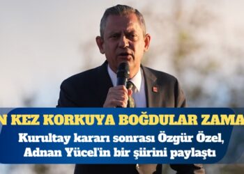 Kurultay kararı sonrası Özgür Özel, Adnan Yücel’in bir şiirini paylaştı: Yine doğumdayız işte, yine sevinçteyiz