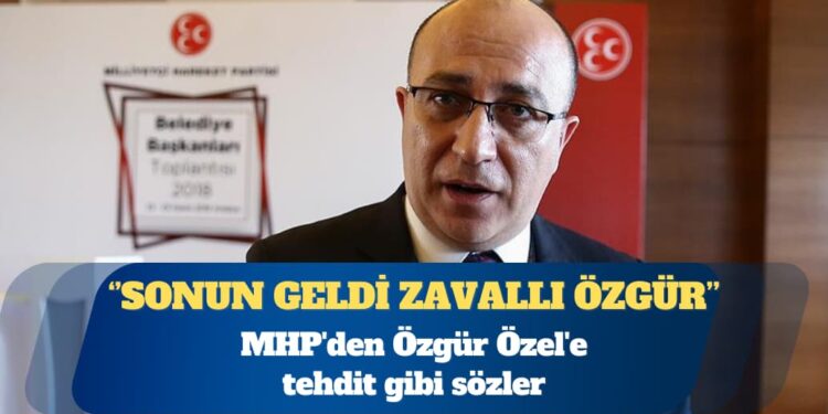 MHP’li Yönter’den Özgür Özel’e tehdit gibi sözler: Sonun geldi