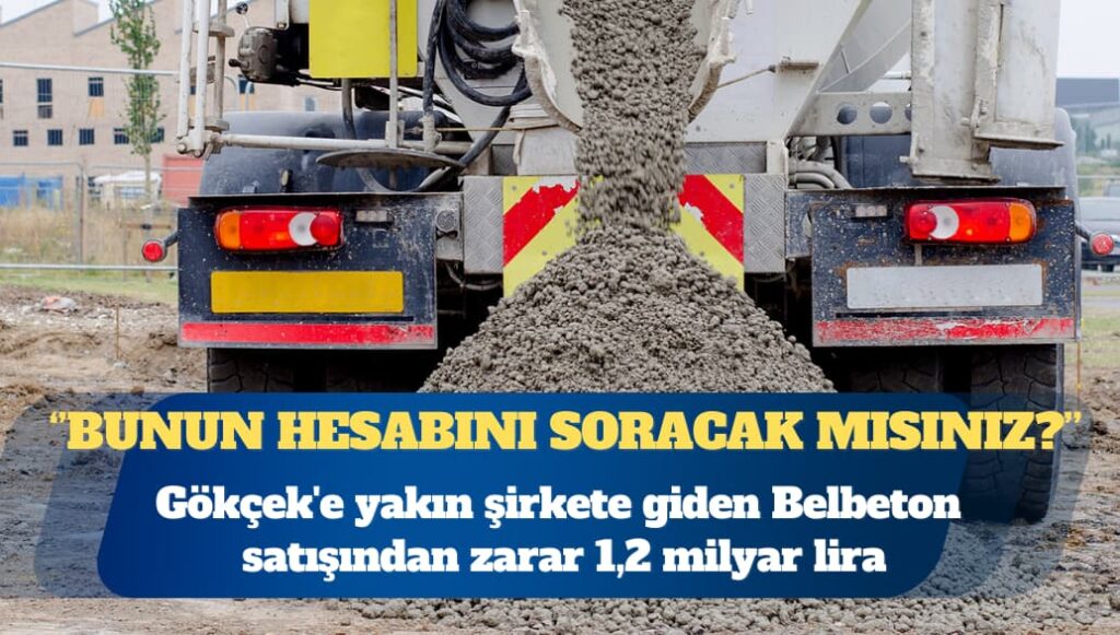 Mansur Yavaş’ın hesabına göre Gökçek’e yakın şirkete giden Belbeton satışından zarar 1,2 milyar lira