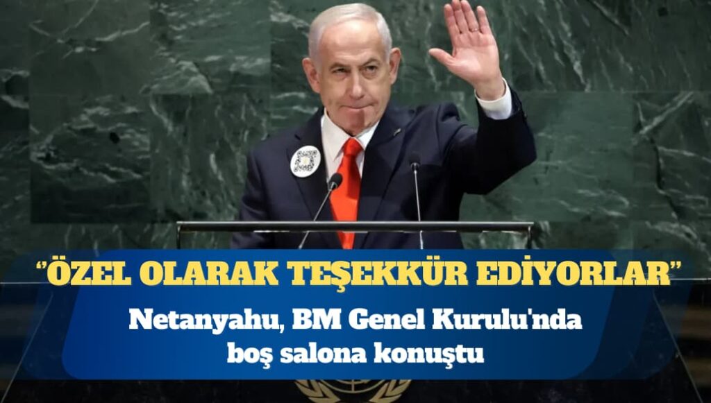 Netanyahu BM Genel Kurulu’nda boş salona konuştu