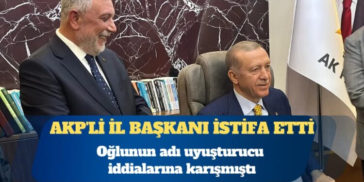 Oğlunun adı uyuşturucu iddialarına karışmıştı: AKP’li İl Başkanı görevinden istifa etti
