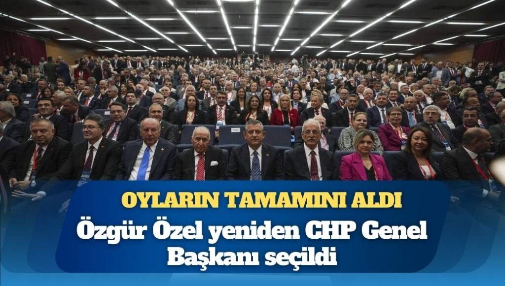 Olağanüstü Kurultay’da oyların tamamını aldı: Özgür Özel yeniden CHP Genel Başkanı seçildi