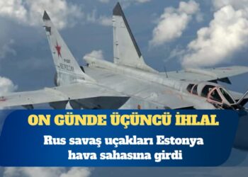 On günde üçüncü ihlal: Rus savaş uçakları Estonya hava sahasına girdi