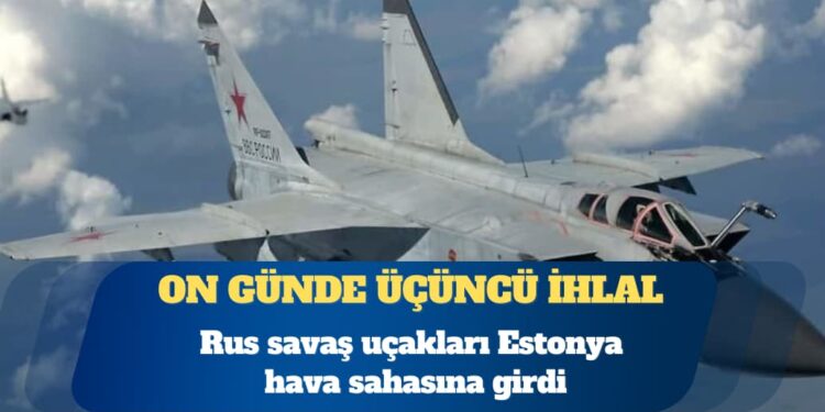 On günde üçüncü ihlal: Rus savaş uçakları Estonya hava sahasına girdi