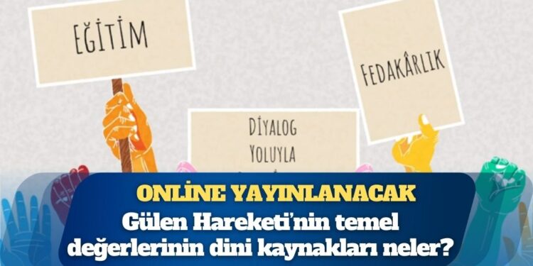 Online yayınlanacak: Gülen Hareketi’nin temel değerlerinin dini kaynakları neler?