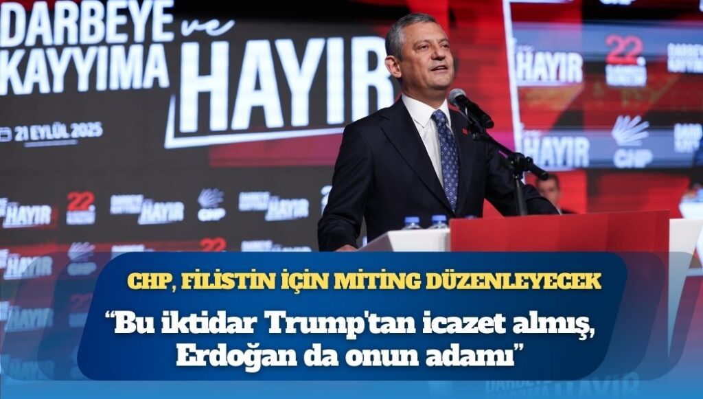 Özgür Özel: Bu iktidar Trump’tan icazet almış, Erdoğan da onun adamı