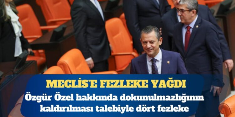 Özgür Özel hakkında dokunulmazlığının kaldırılması talebiyle dört fezleke