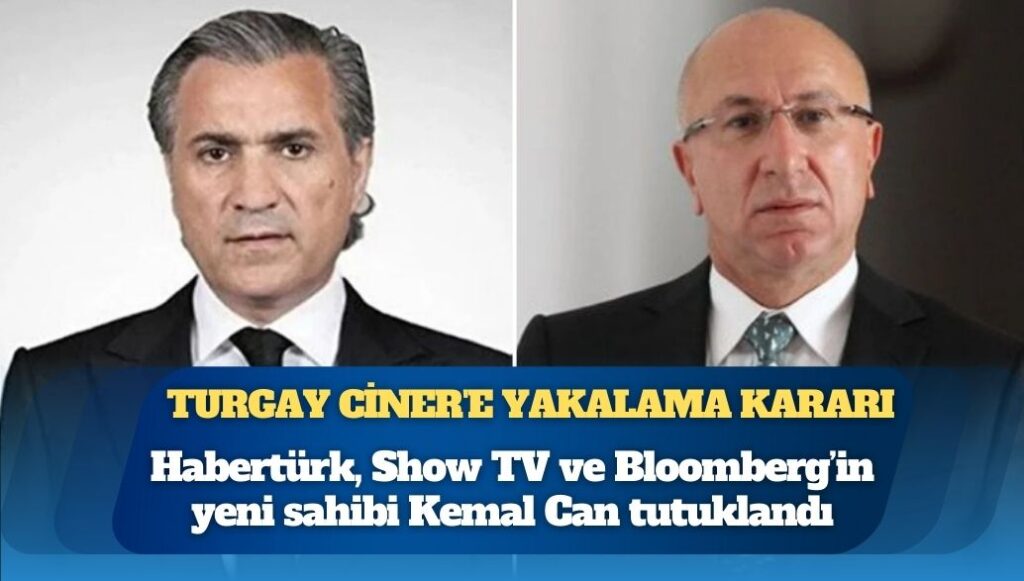 Park Holding’e operasyon, sahibi Turgay Ciner’e yakalama kararı: Habertürk, Show TV ve Bloomberg’in yeni sahibi Kemal Can tutuklandı