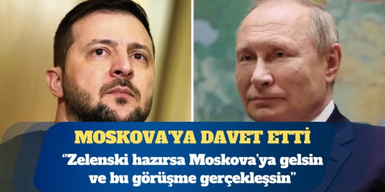 Putin, Zelenski’yi Moskova’ya davet etti: Hazırsa gelsin, görüşelim