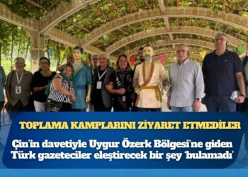 Toplama kamplarını ziyaret etmediler: Çin’in davetiyle Uygur Özerk Bölgesi’ne giden Türk gazeteciler eleştirecek bir şey ‘bulamadı’