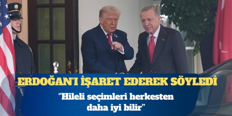Trump, Erdoğan’ı işaret ederek söyledi: O, hileli seçimleri herkesten daha iyi bilir