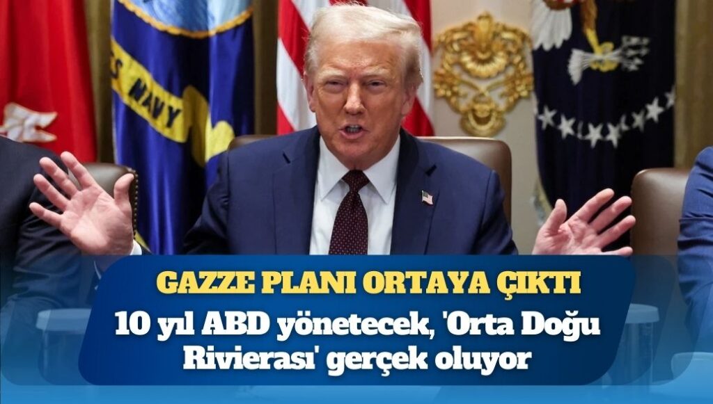 Trump’ın “Gazze planı”nın detayları belli oldu